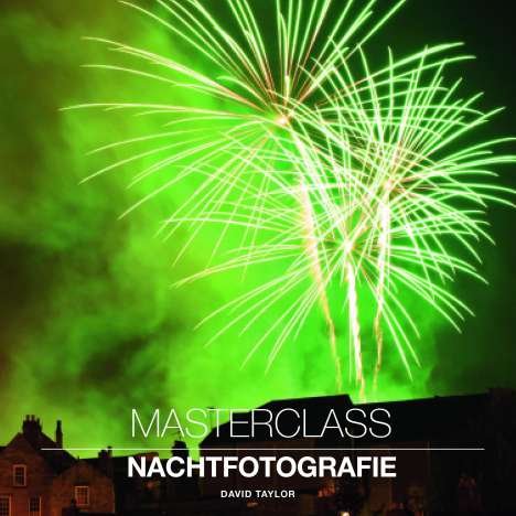 David Taylor: Master Class Nachtfotografie, Buch