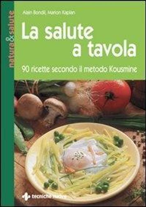 Alain Bondil: La salute a tavola. 90 ricette secondo il metodo Kousmine, Buch