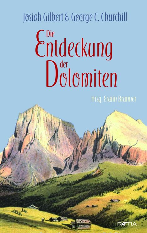 Josiah Gilbert: Gilbert, J: Entdeckung der Dolomiten, Buch