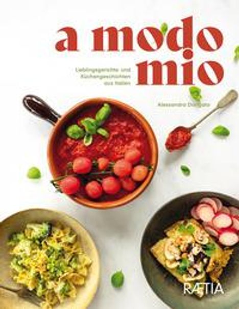 Alessandra Dorigato: A Modo Mio. Lieblingsgerichte und Küchengeschichten aus Italien, Buch