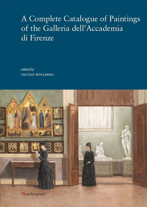 A Complete Catalogue of Paintings of the Galleria dell'Accademia di Firenze, Buch