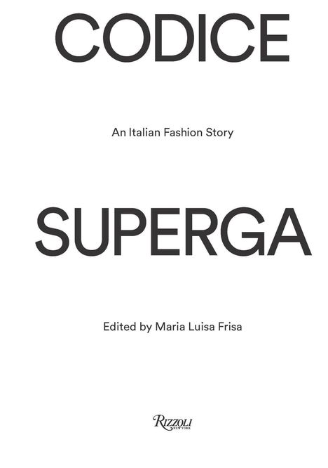 „CODICE SUPERGA“, „An Italian Fashion Story“, „Edited by Maria Luisa Frisa“. Logo unten: „Rizzoli New York“.