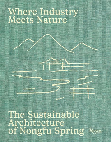 "Where Industry Meets Nature. The Sustainable Architecture of Nongfu Spring." Skizze von Bergen und einem Gebäude.