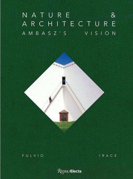 „NATURE & ARCHITECTURE AMBASZ'S VISION“. Mittig ein Bild eines weißen Gebäudes vor blauem Himmel. Fulvio Irace.