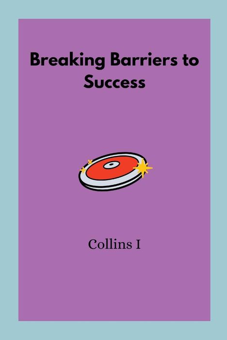 Collins I: Breaking Barriers to Success, Buch