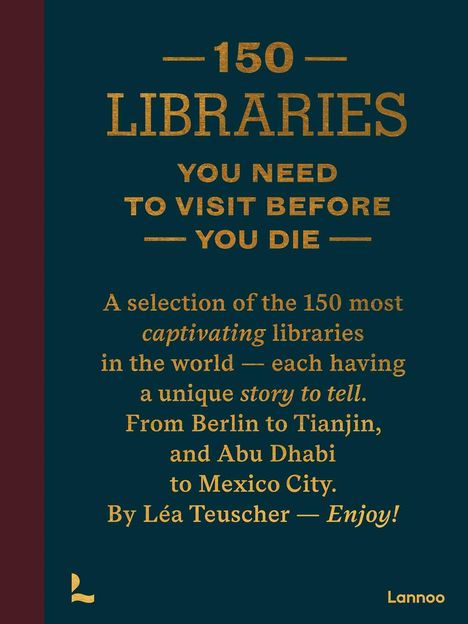 "150 LIBRARIES YOU NEED TO VISIT BEFORE YOU DIE" - Buchcover. Sammlung faszinierender Bibliotheken weltweit.