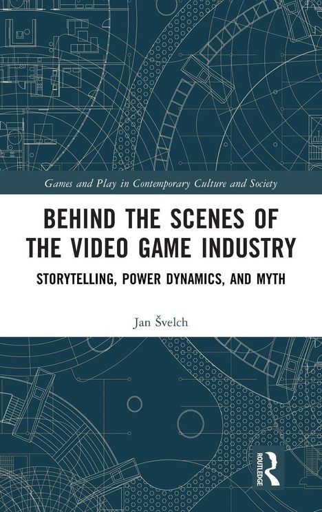 "Behind the Scenes of the Video Game Industry" von Jan Švelch. Blaues wissenschaftliches Muster im Hintergrund.