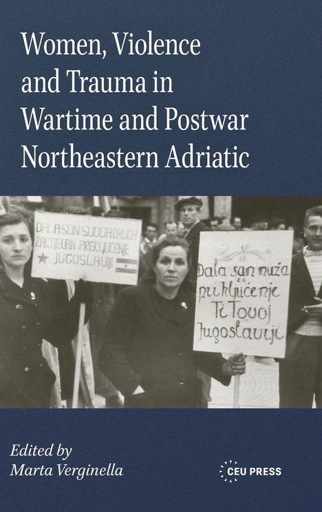 Text: "Women, Violence and Trauma in Wartime and Postwar Northeastern Adriatic". Schwarz-weißes Foto von Frauen mit Schildern.