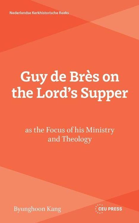 Text: "Guy de Brès on the Lord’s Supper" und "as the Focus of his Ministry and Theology". Orange Hintergrund mit weißem Text.
