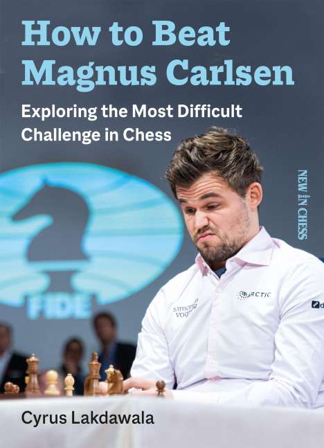 Cyrus Lakdawala: How to Beat Magnus Carlsen, Buch