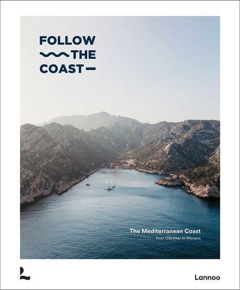 Text oben links: "FOLLOW THE COAST". Unten rechts: "The Mediterranean Coast from Gibraltar to Monaco". Küstenlandschaft mit Bergen.