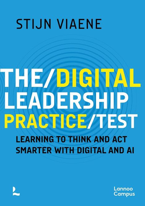Text: STIJN VIAENE, THE/DIGITAL LEADERSHIP PRACTICE/TEST, LEARNING TO THINK AND ACT SMARTER WITH DIGITAL AND AI. Hintergrund in Blau.