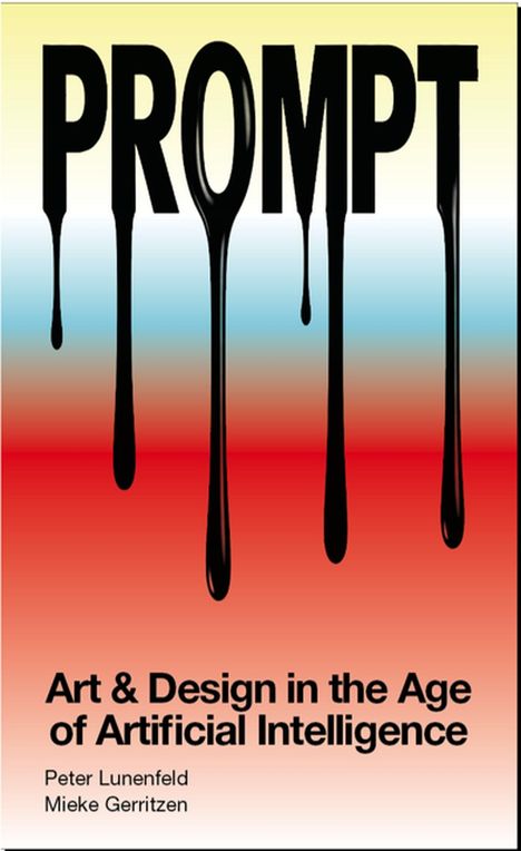"PROMPT" in tropfendem Schwarz, darunter "Art & Design in the Age of Artificial Intelligence". Farbverlauf: Blau zu Rot.