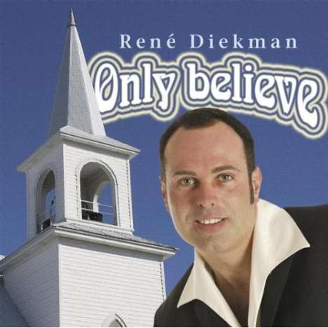 Rene Diekman: Only Believe, CD