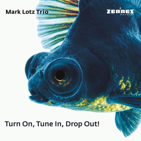 Mark Alban Lotz (geb. 1963): Turn On Tune In Drop Out!, CD