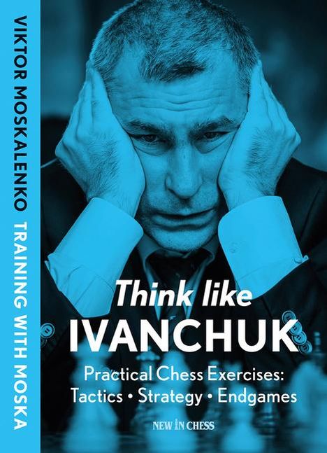 Viktor Moskalenko: Think Like Ivanchuk, Buch