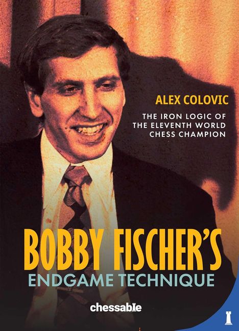 "Bobby Fischer's Endgame Technique" von Alex Colovic. Porträt eines lächelnden Mannes im Anzug. Chessable-Logo unten.
