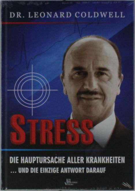 Leonard Coldwell: Coldwell, L: Stress - die Hauptursache aller Krankheiten, Buch