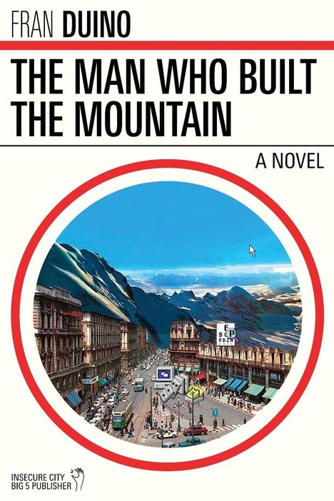 "THE MAN WHO BUILT THE MOUNTAIN", ein Roman von Fran Duino. Stadtansicht mit Bergen im Hintergrund. Logo "INSECURE CITY".