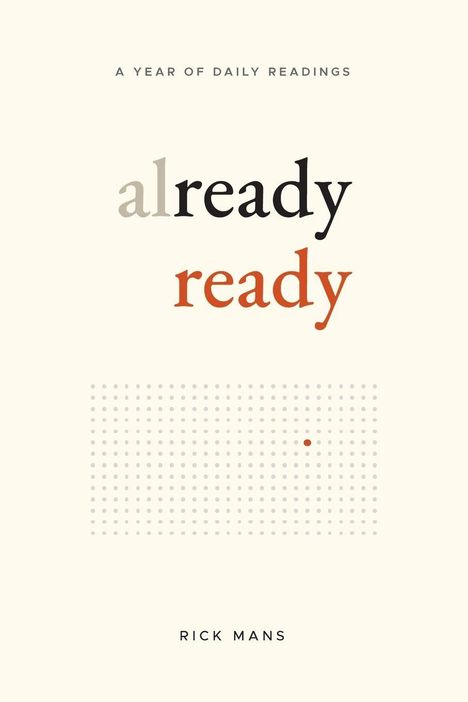 "A YEAR OF DAILY READINGS" steht oben. Darunter "already ready". Unten "RICK MANS". Punktmuster auf hellem Hintergrund.