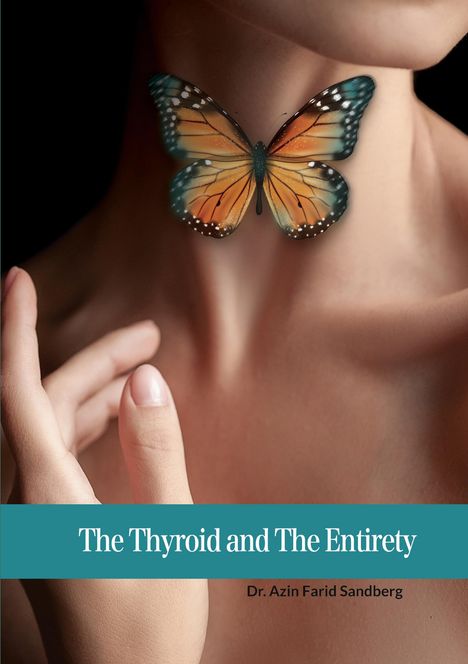 Azin Farid Sandberg: The Thyroid and The Entirety, Buch
