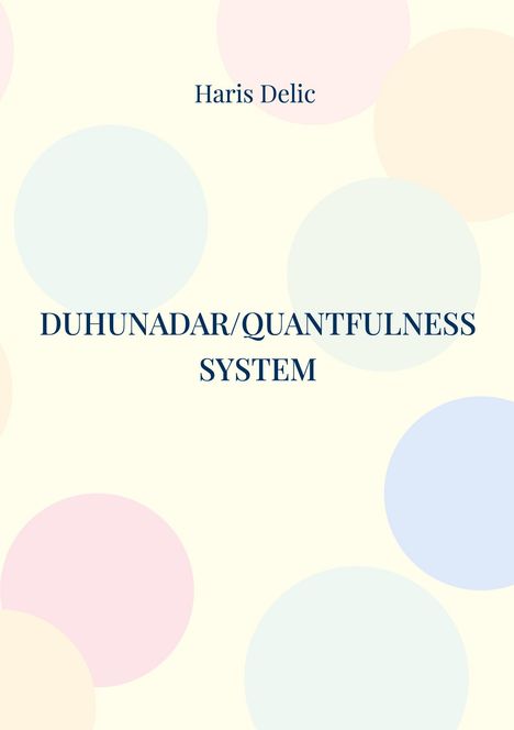Haris Delic: Duhunadar/Quantfulness system, Buch