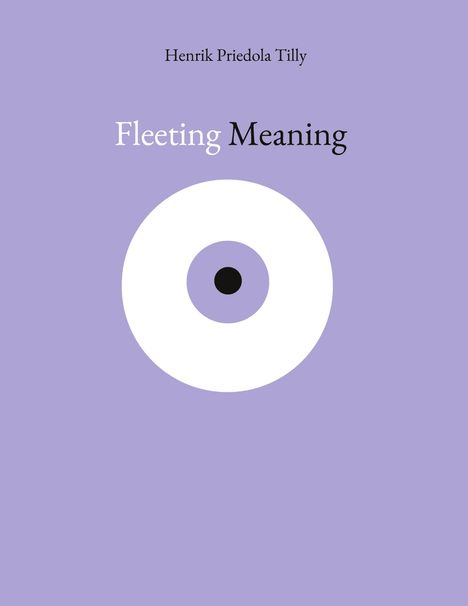Henrik Priedola Tilly: Fleeting Meaning, Buch