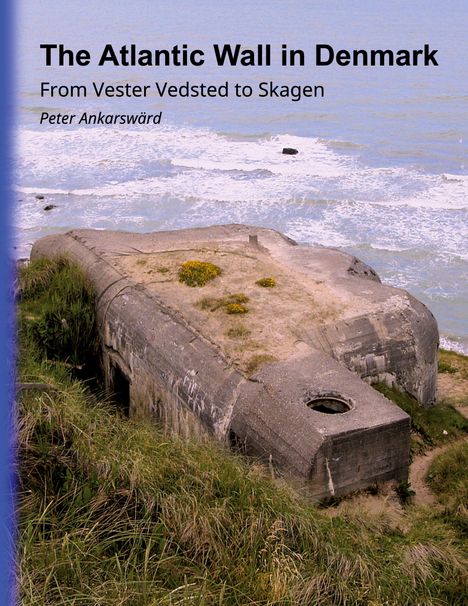 Peter Ankarswärd: The Atlantic Wall in Denmark, Buch