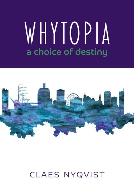 Claes Nyqvist: Whytopia - a Choice of Destiny?, Buch