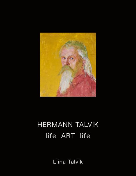 Liina Talvik: Hermann Talvik - life Art life, Buch