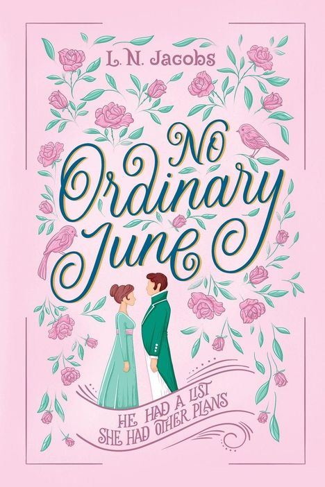 Text: "L. N. Jacobs", "No Ordinary June", "He had a list, she had other plans". Illustration: Paar, Rosen und Vögel.