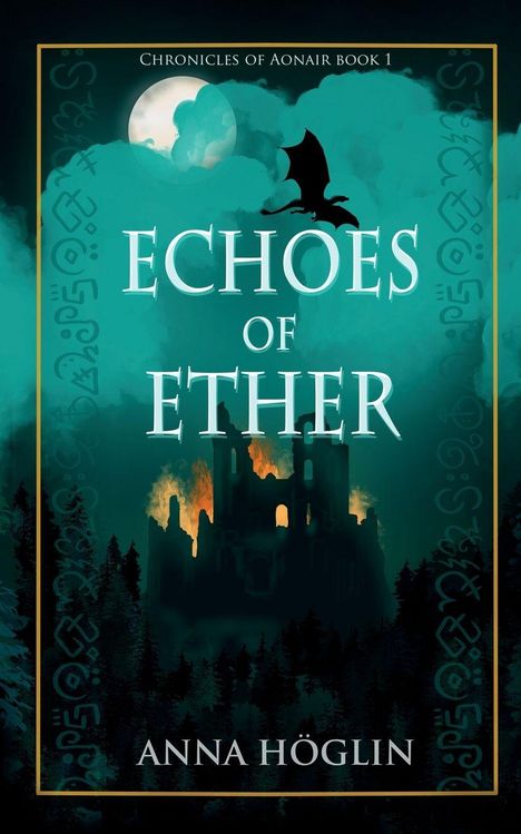 „Chronicles of Aonair Book 1“, „Echoes of Ether“, „Anna Höglin“. Silhouette einer Burg bei Vollmond.