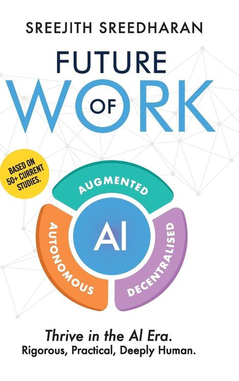 Sreejith Sreedharan: Future of Work - AI Augmented Autonomous Decentralised, Buch