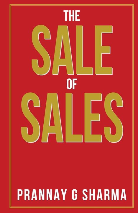 Prannay G. Sharma: The Sale of Sales, Buch