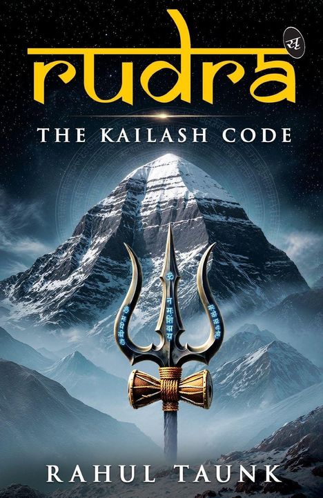Text: "Rudra, The Kailash Code, Rahul Taunk". Ein schneebedeckter Berg mit einem Trishula im Vordergrund.