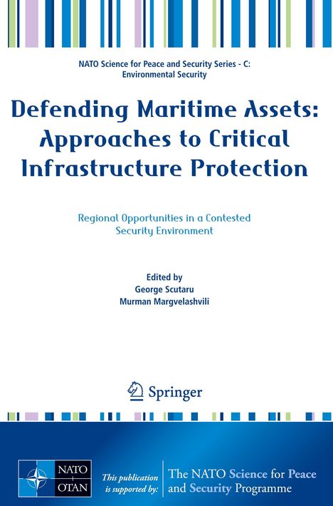 Titel: "Defending Maritime Assets: Approaches to Critical Infrastructure Protection". Herausgeber: George Scutaru.