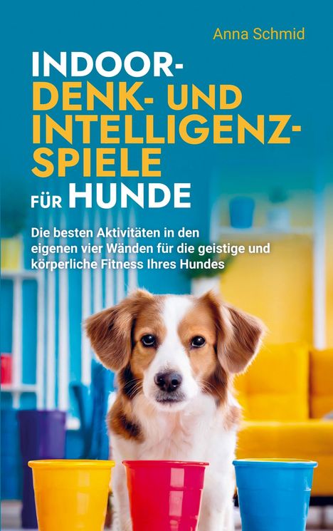 Anna Schmid: Indoor-Denk- und Intelligenzspiele für Hunde, Buch