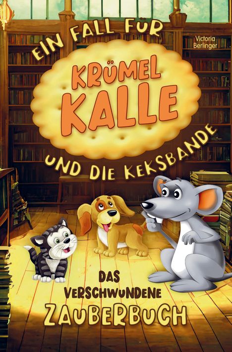 Victoria Berlinger: Das verschwundene Zauberbuch! Ein Fall für Krümel Kalle und die Keksbande!, Buch