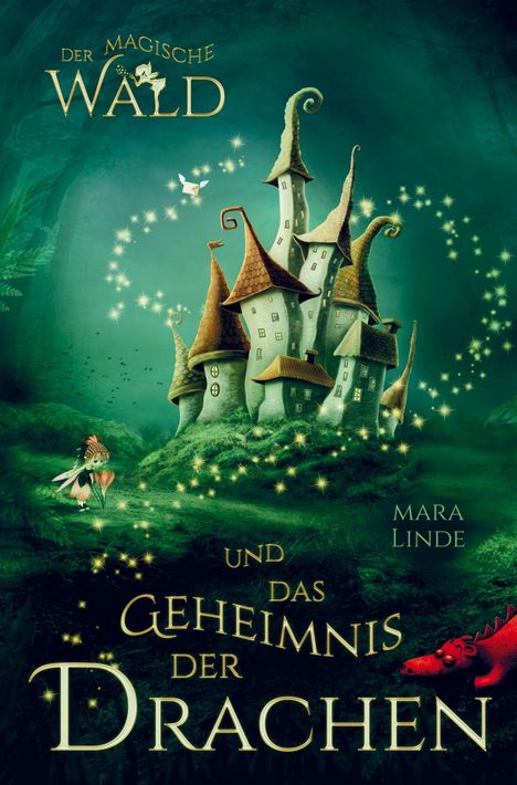 Mara Linde: Der magische Wald und das Geheimnis der Drachen! Das besondere Kinderbuch ab 6 Jahre!, Buch