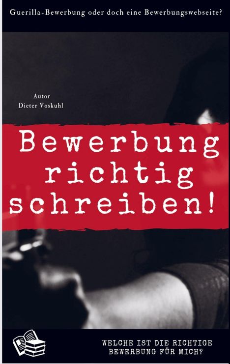 Dieter Voskuhl: Wie bewerbe ich mich richtig?, Buch