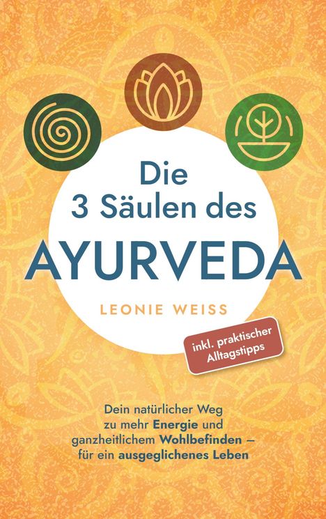 Leonie Weiß: Die 3 Säulen des Ayurveda, Buch