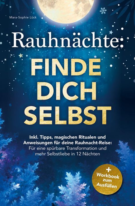 Mara-Sophie Lück: Rauhnächte: Finde dich selbst ¿ Inkl. Tipps, magischen Ritualen und Anweisungen für deine Rauhnacht-Reise, Buch