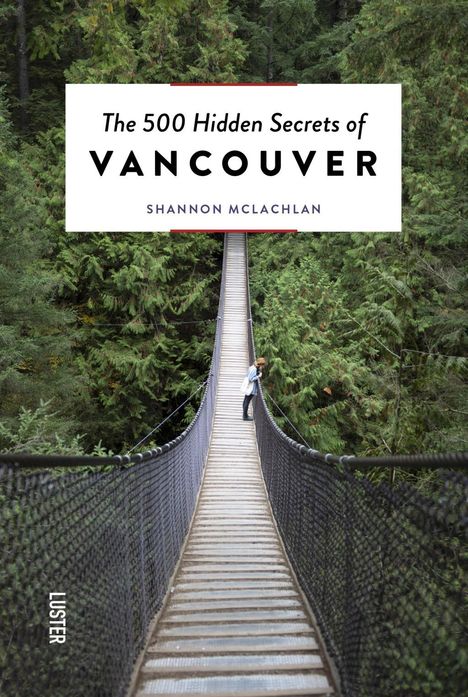 Shannon Mclachlan: The 500 Hidden Secrets of Vancouver, Buch