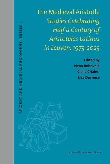 "The Medieval Aristotle: Studies Celebrating Half a Century of Aristoteles Latinus in Leuven, 1973-2023, Edited by Nena Bobovnik." Links ein mittelalterlicher Gelehrter.