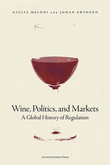 Texte: Giulia Meloni und Johan Swinnen; Wine, Politics, and Markets; A Global History of Regulation; Leuven University Press. Illustration: Ein Weinglas, aus dem Wein tropft.