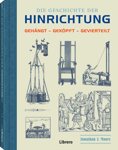 Jonathan J. Moore: Die Geschichte der Hinrichtung, Buch