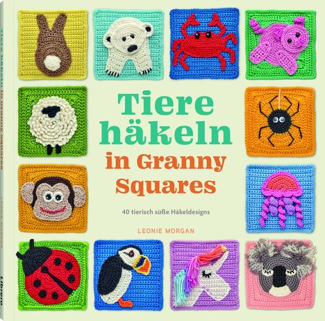 Leonie Morgan: Tiere häkeln in Granny Squares, Buch