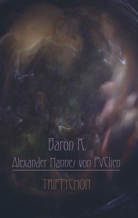 Baron K. Alexander Hannes von PVClien: Triptychon, Buch