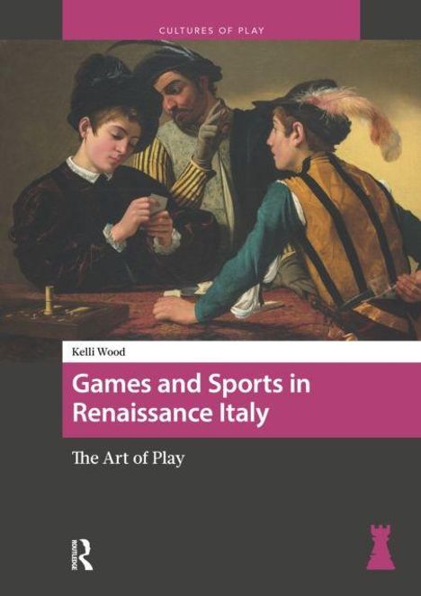 Oben: "Cultures of Play". Mittig: "Games and Sports in Renaissance Italy". Unten: "The Art of Play". Historisches Gemälde von drei spielenden Personen.