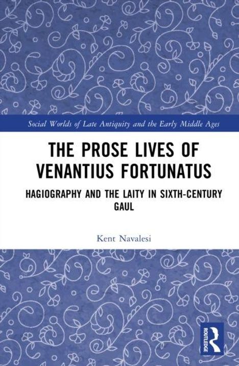 "The Prose Lives of Venantius Fortunatus; Hagiography and the Laity in Sixth-Century Gaul; Kent Navalesi." Florales Muster, blau.